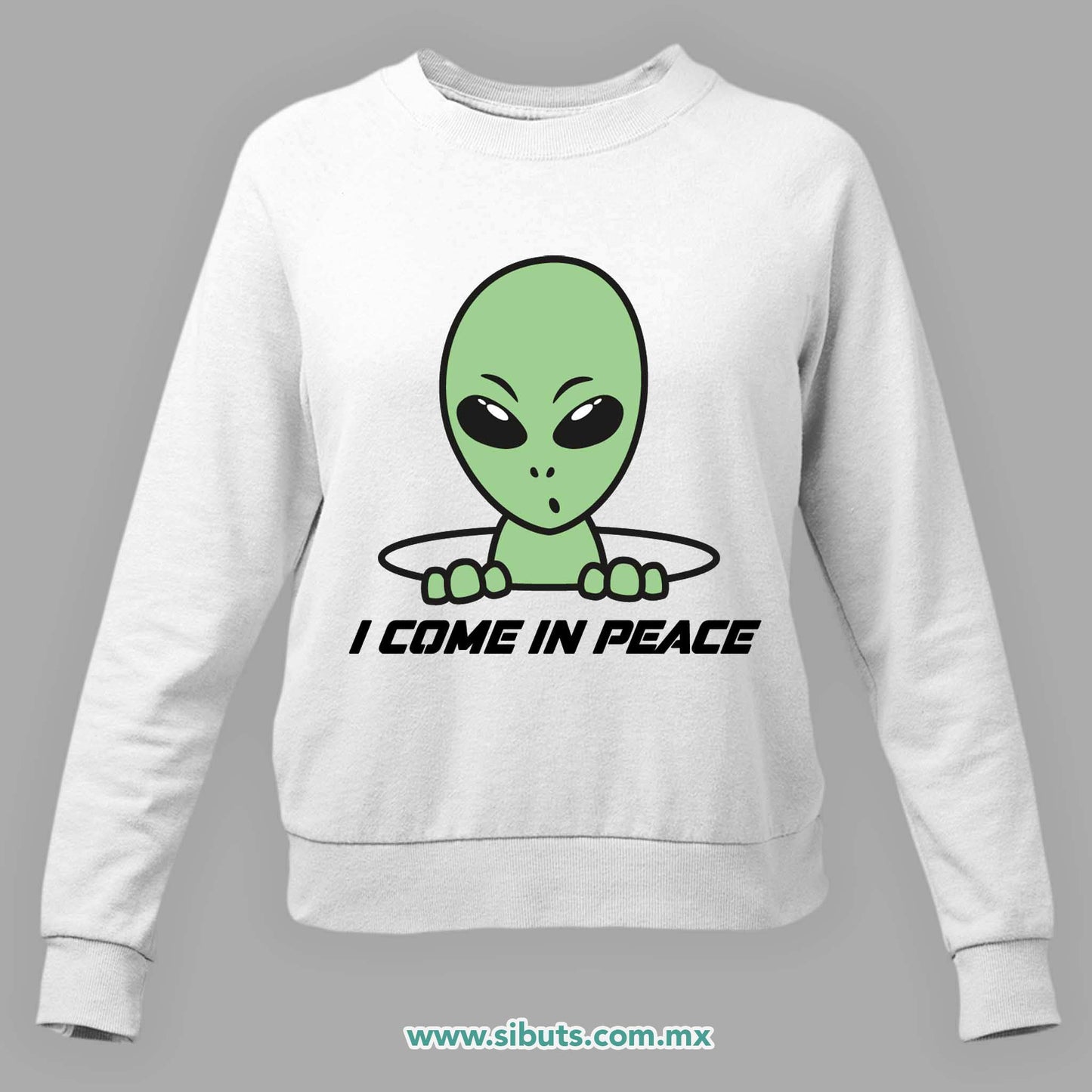 Sudadera Mujer Cuello Redondo Alien I Come In Peace