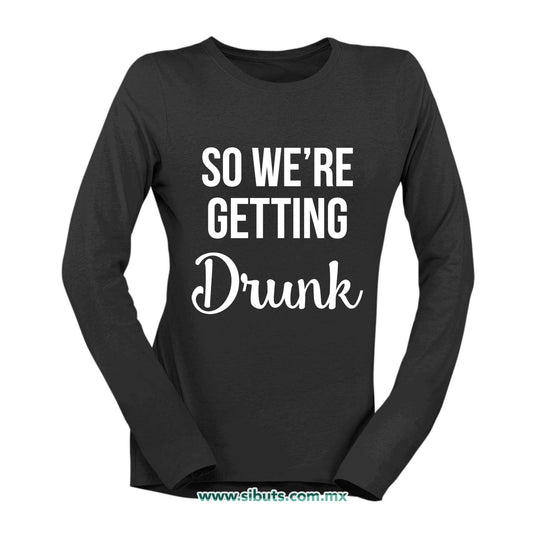 Playera Mujer Manga Larga Despedida De Soltera Vamos A Emborracharnos Boda