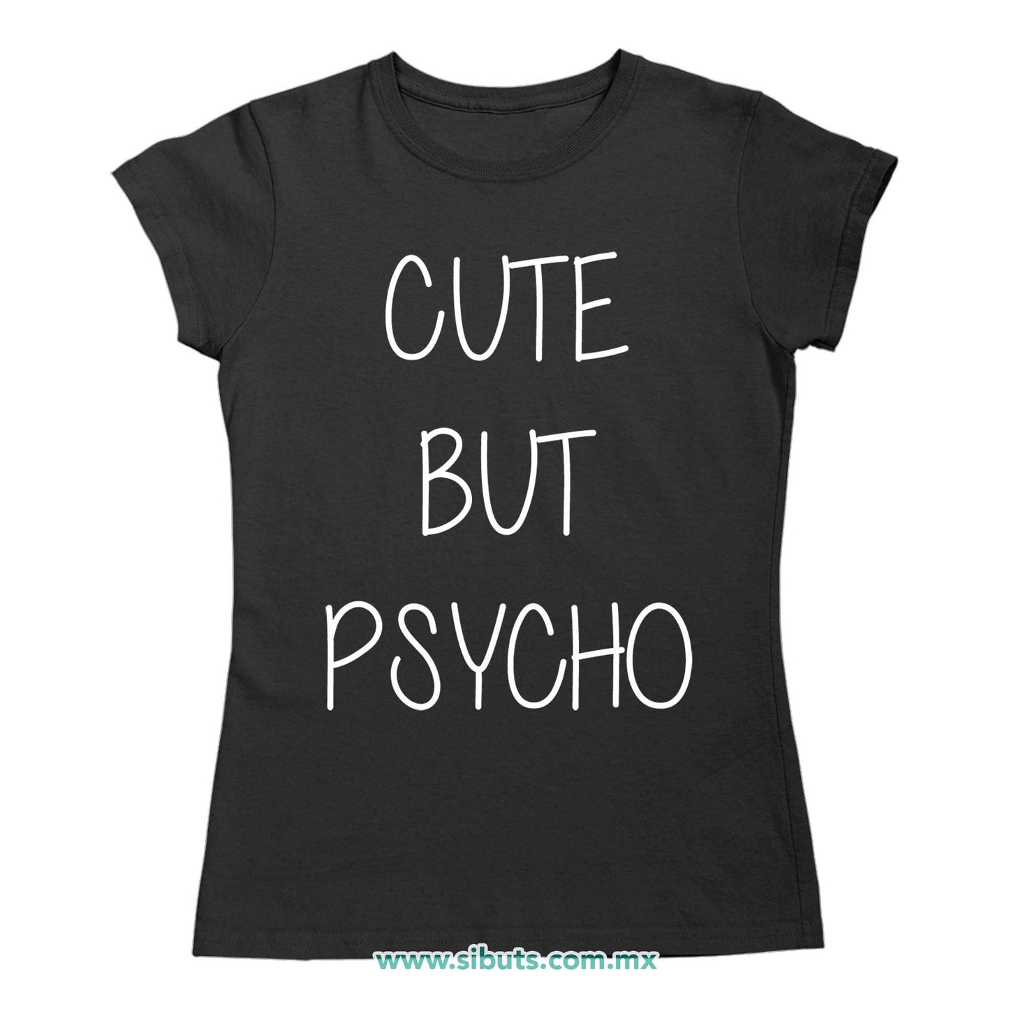 Playera Mujer Frase Cute But Psycho