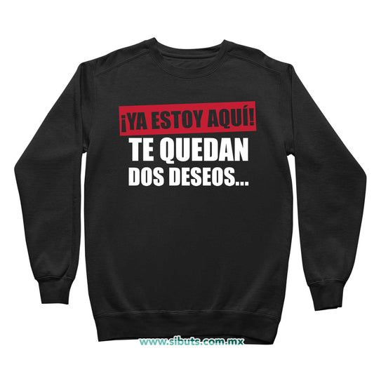 Sudadera Niña Cuello Redondo Frase Ya Estoy Aquí Te Quedan Dos Deseos