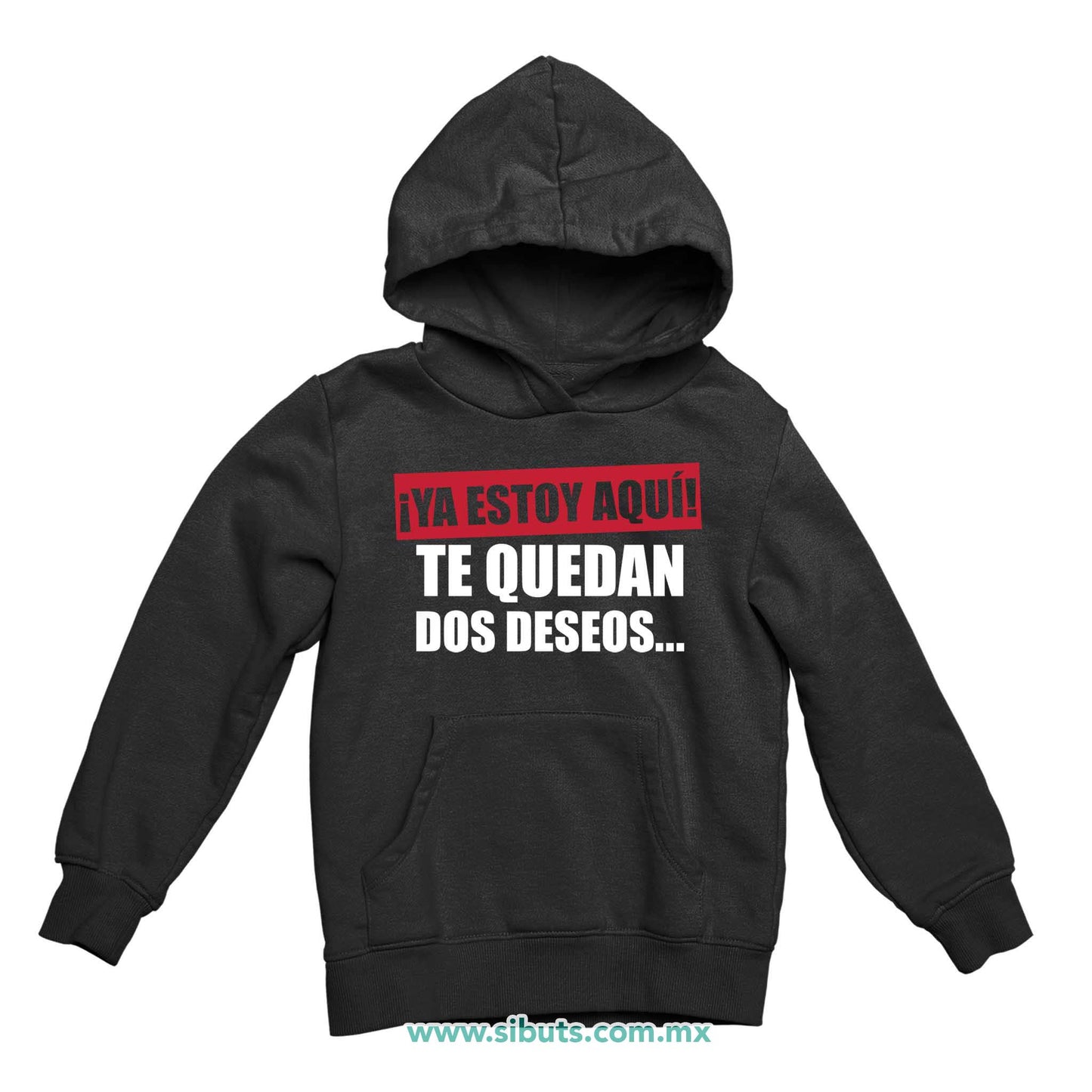 Sudadera Niña Gorro Frase Ya Estoy Aquí Te Quedan Dos Deseos