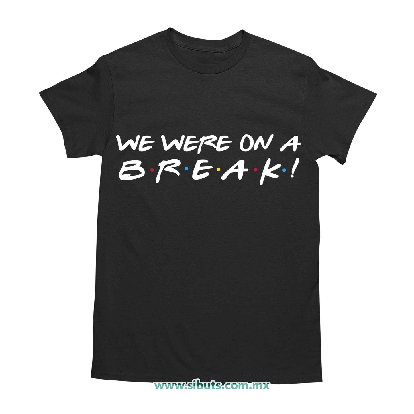 Playera Hombre Friends We Were On A Break
