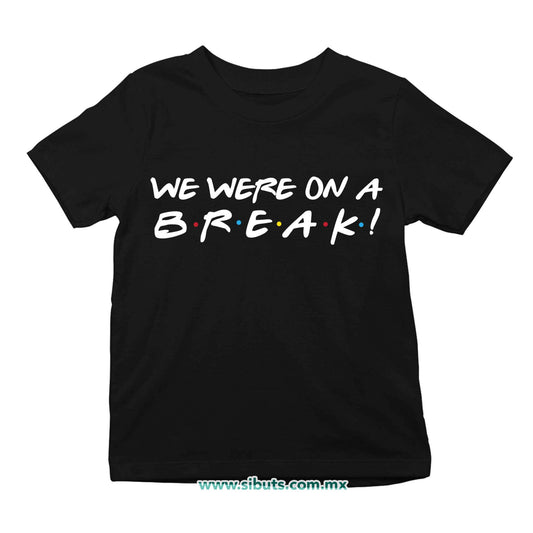 Playera Niña Friends We Were On A Break
