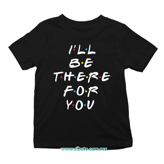 Playera Niña Friends I´ll Be There For You