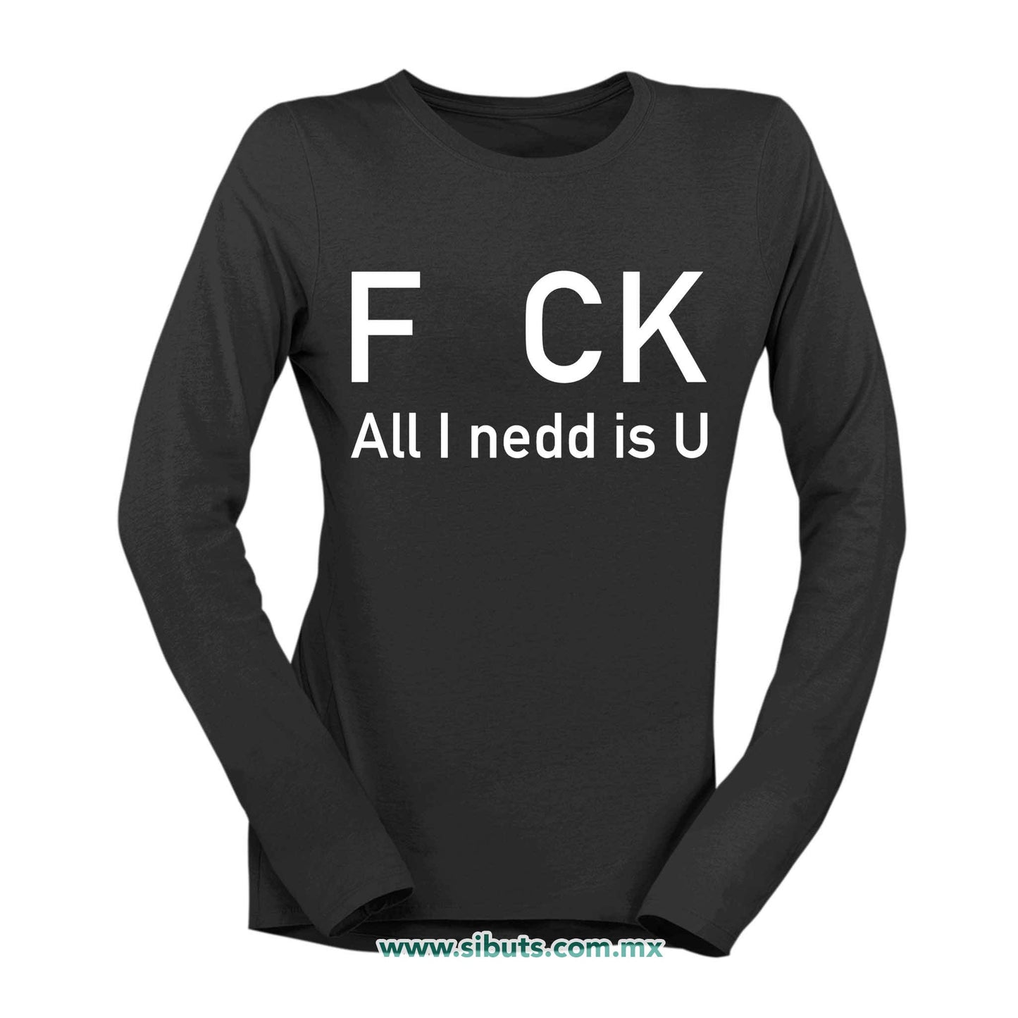 Playera Mujer Manga Larga Frase F uk All You Need Is U