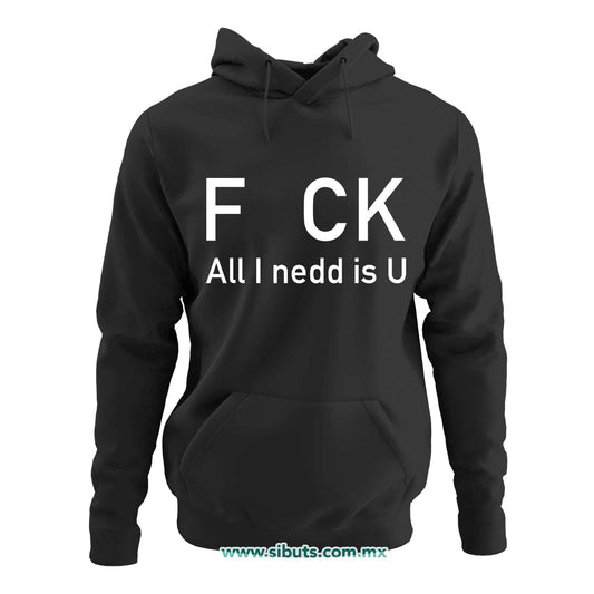 Sudadera Mujer Gorro Frase F uk All You Need Is U