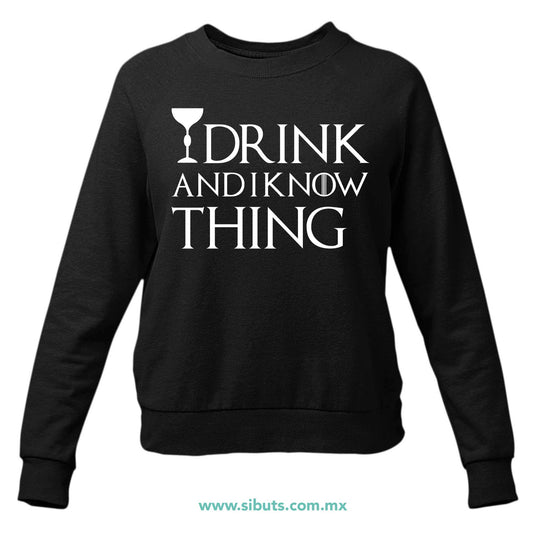 Sudadera Mujer Cuello Redondo Game Of Thrones I Drink And Know Things con Copa