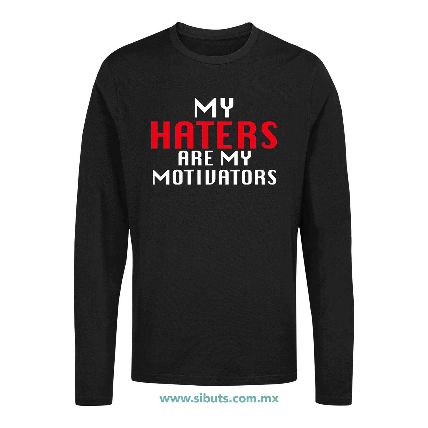 Playera Hombre Manga Larga Frase Haters Are My Motivators