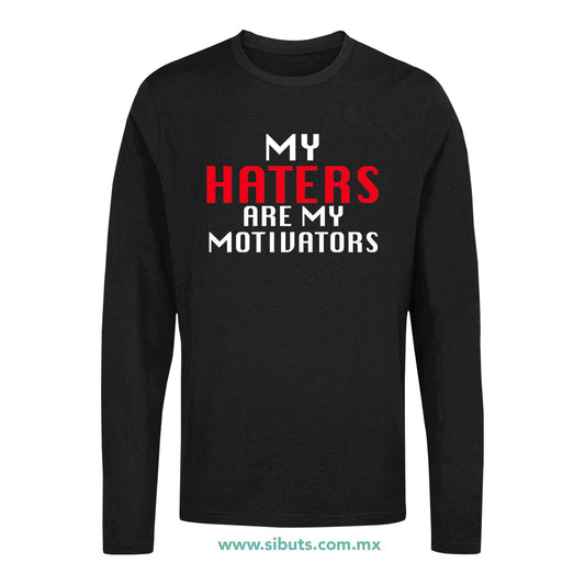 Playera Hombre Manga Larga Frase Haters Are My Motivators
