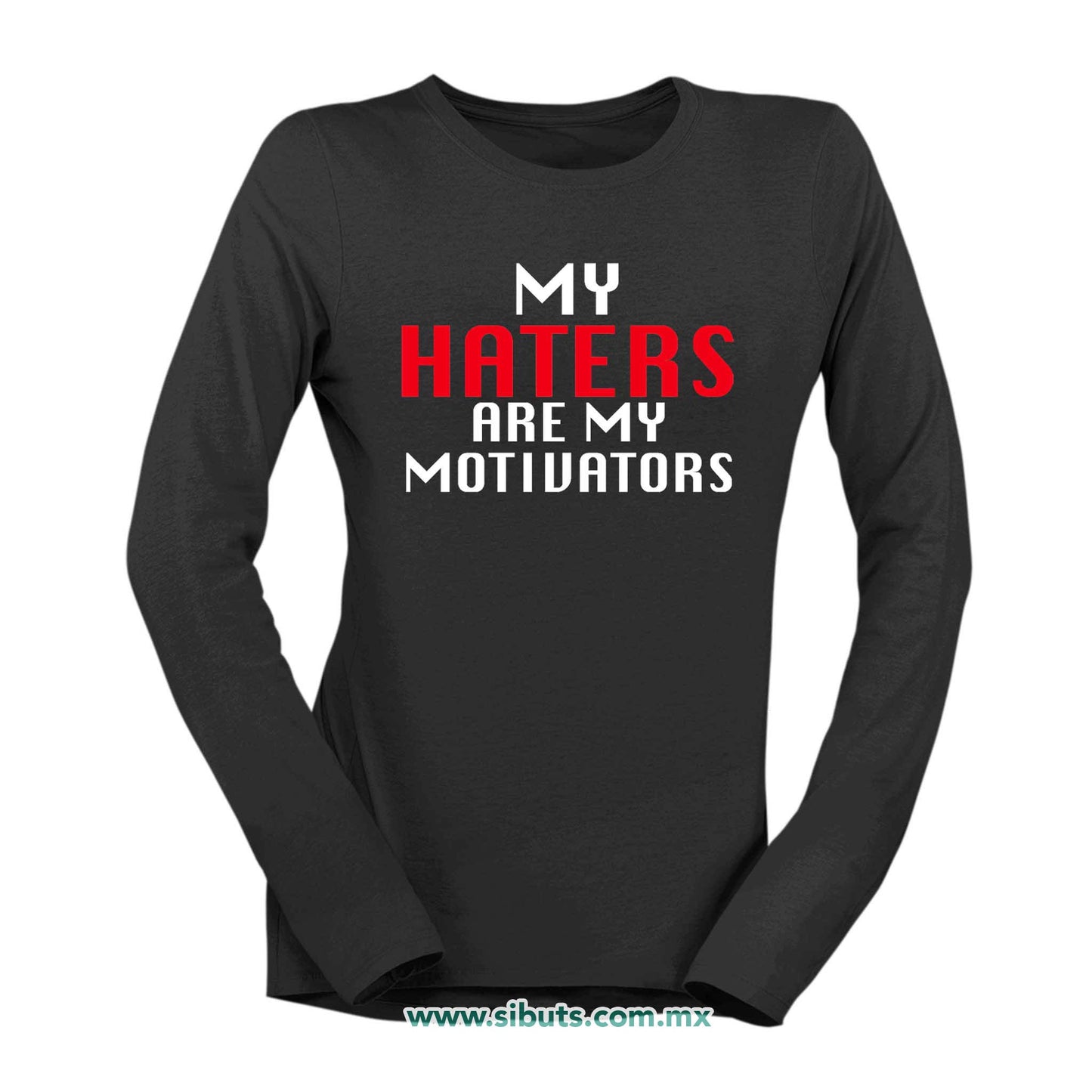 Playera Mujer Manga Larga Frase Haters Are My Motivators