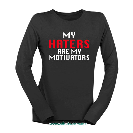 Playera Mujer Manga Larga Frase Haters Are My Motivators