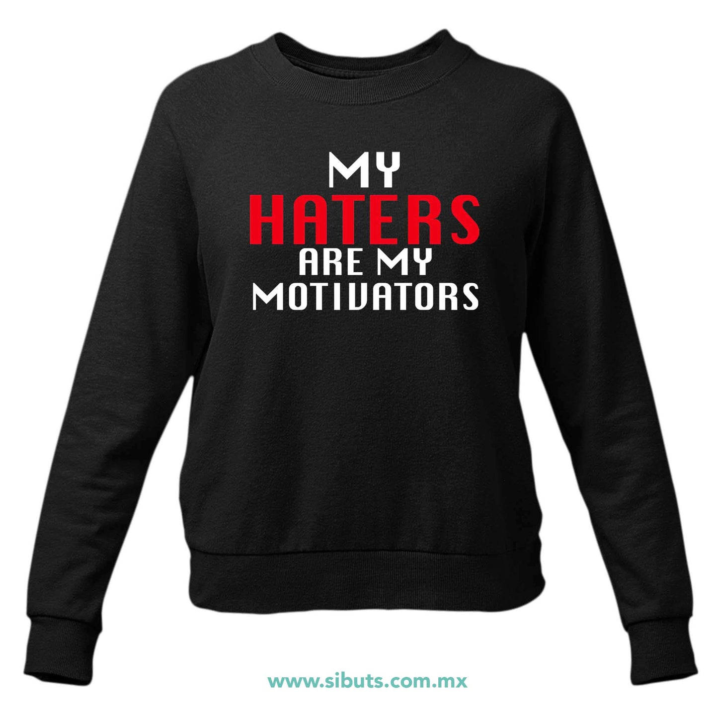 Sudadera Mujer Cuello Redondo Frase Haters Are My Motivators