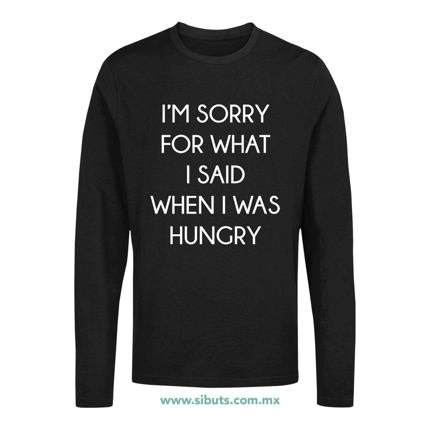 Playera Hombre Manga Larga Frase Perdon Por Lo Que Dije Cuando Tenía Hambre