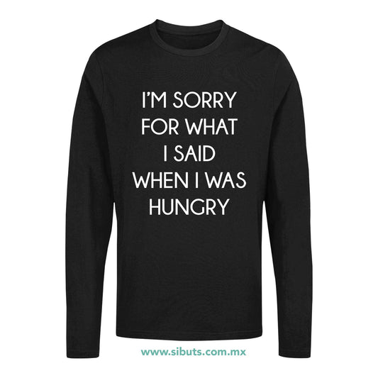 Playera Hombre Manga Larga Frase Perdon Por Lo Que Dije Cuando Tenía Hambre