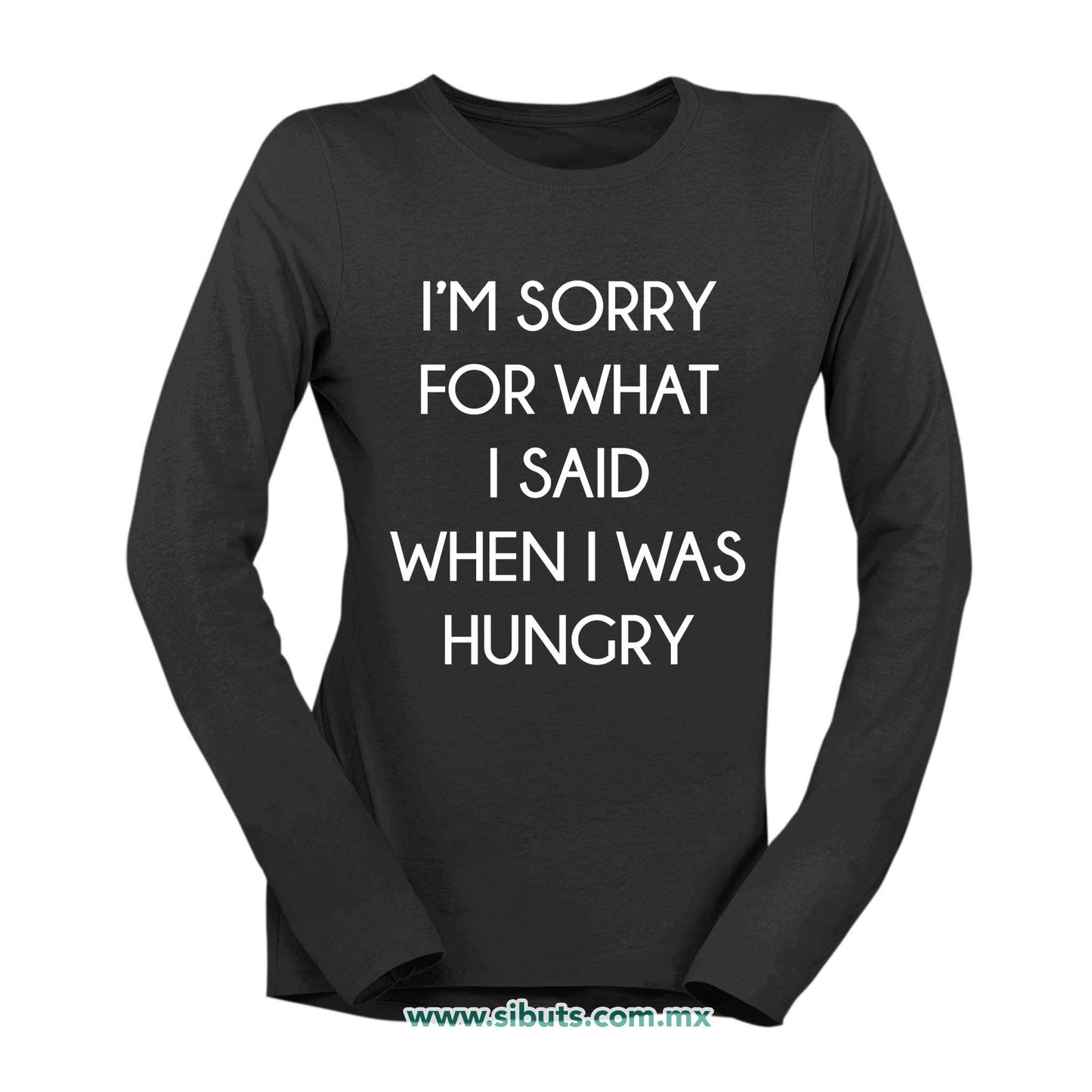 Playera Mujer Manga Larga Frase Perdon Por Lo Que Dije Cuando Tenía Hambre