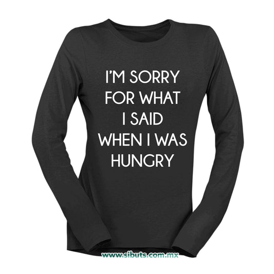 Playera Mujer Manga Larga Frase Perdon Por Lo Que Dije Cuando Tenía Hambre