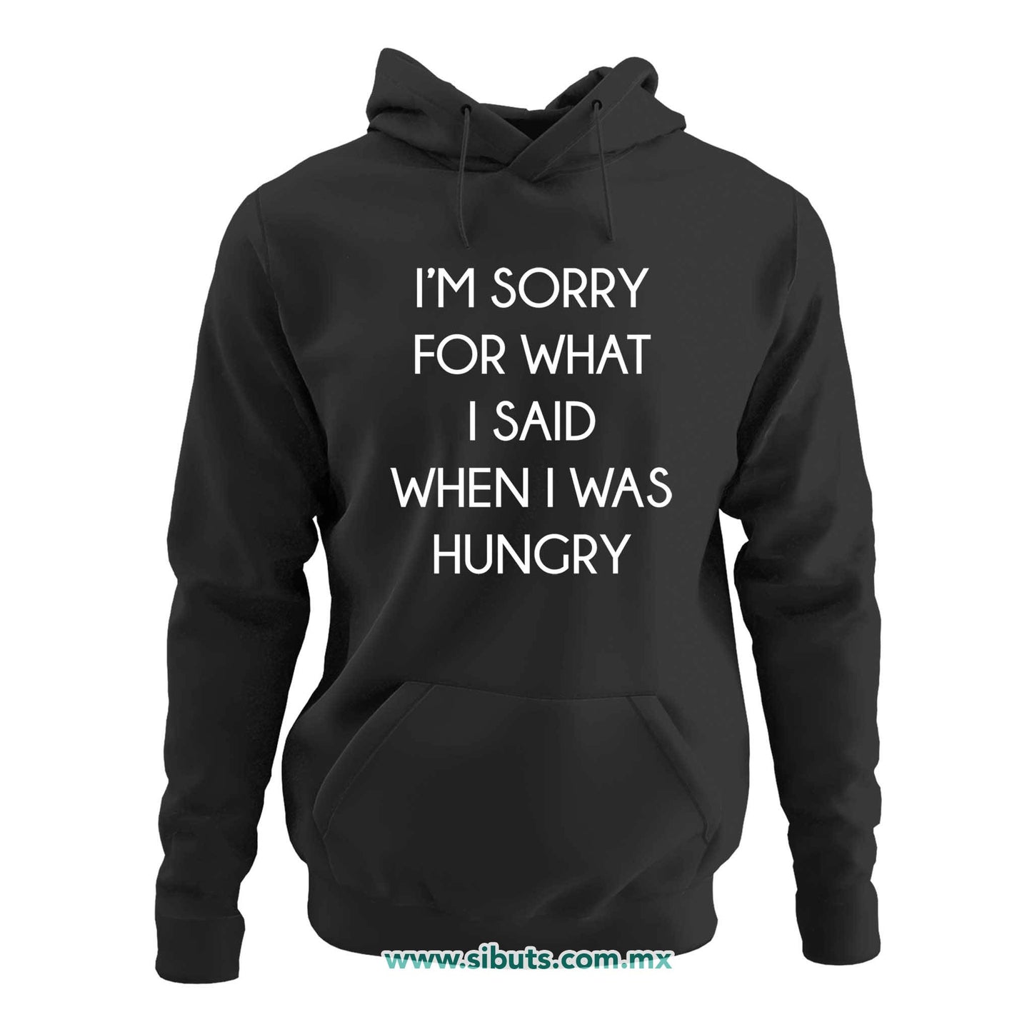 Sudadera Mujer Gorro Frase Perdon Por Lo Que Dije Cuando Tenía Hambre