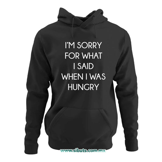 Sudadera Mujer Gorro Frase Perdon Por Lo Que Dije Cuando Tenía Hambre