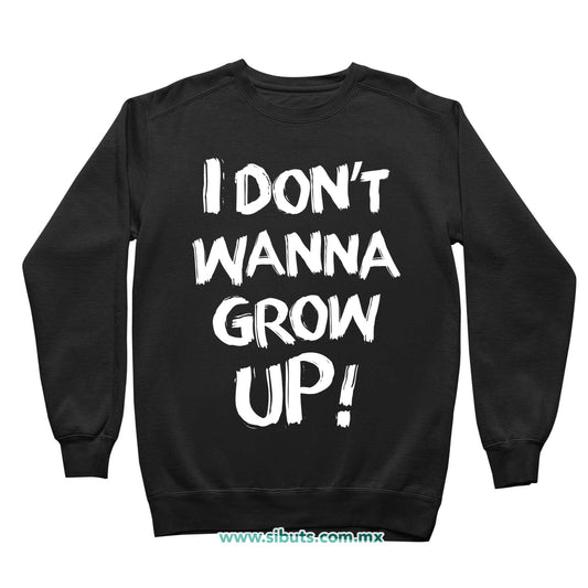 Sudadera Niño Cuello Redondo Frase I Don´t Wanna Grow Up!