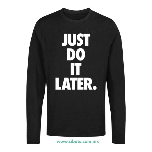 Playera Hombre Manga Larga Fase Just Do It Later