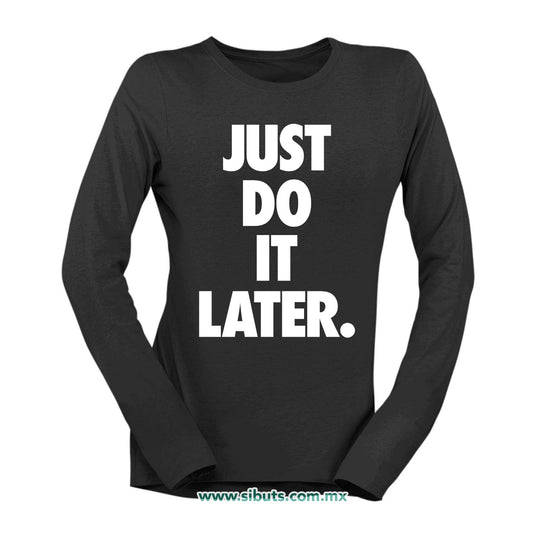 Playera Mujer Manga Larga Fase Just Do It Later