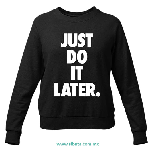 Sudadera Mujer Cuello Redondo Fase Just Do It Later
