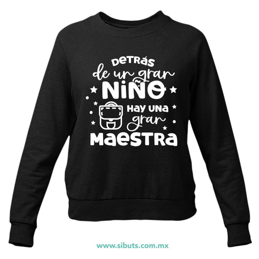 Sudadera Mujer Cuello Redondo Detrás De Un Gran Alumno Hay Una Gran Maestra