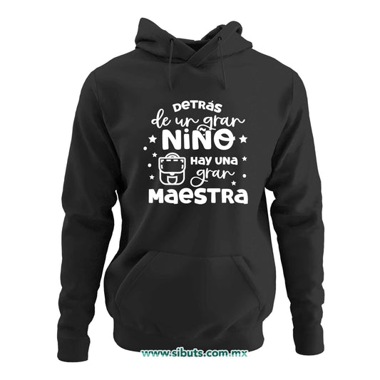 Sudadera Mujer Gorro Detrás De Un Gran Alumno Hay Una Gran Maestra