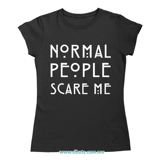 Playera Mujer Frase Normal People Scare Me