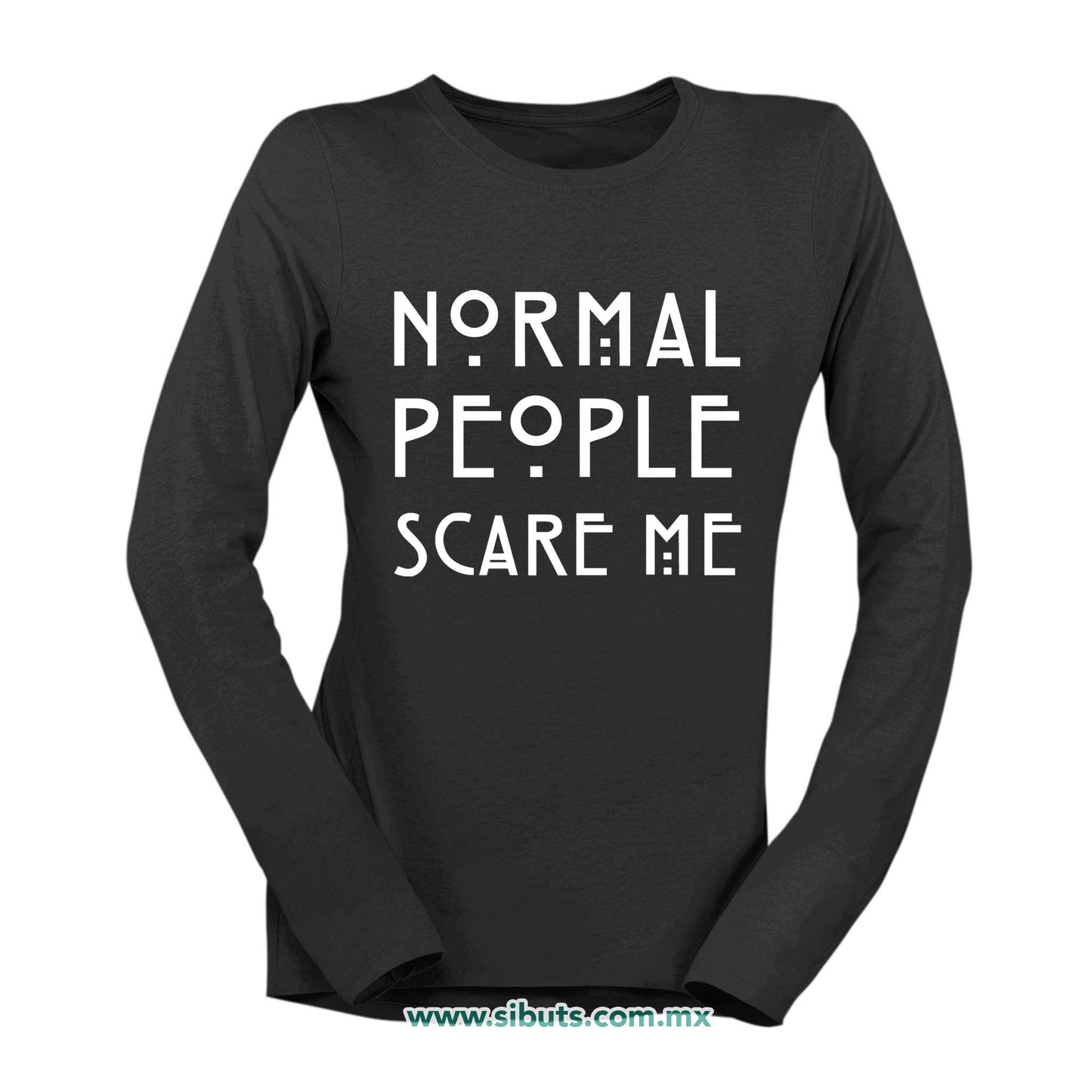Playera Mujer Manga Larga Frase Normal People Scare Me