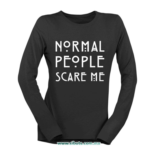 Playera Mujer Manga Larga Frase Normal People Scare Me