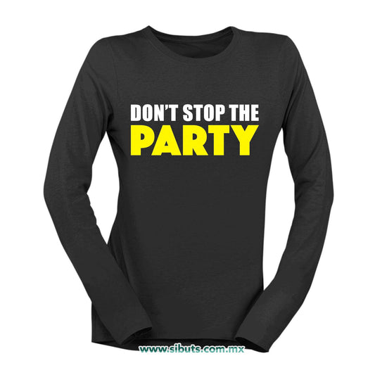 Playera Mujer Manga Larga Don´t Stop The Party