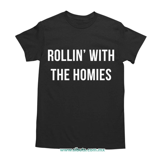 Playera Hombre Frase Rollin With The Homies