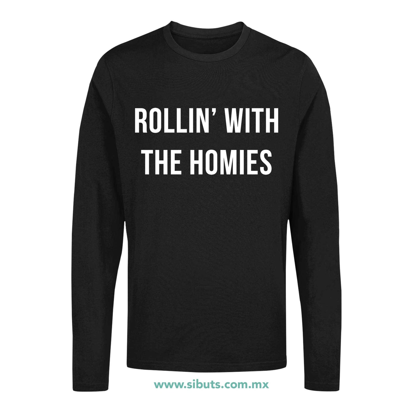 Playera Hombre Manga Larga Frase Rollin With The Homies