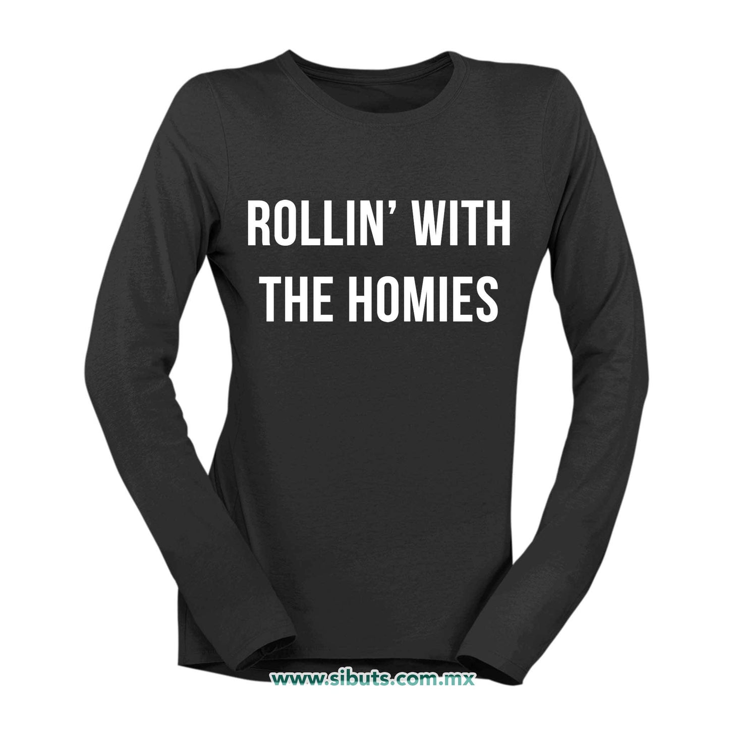 Playera Mujer Manga Larga Frase Rollin With The Homies
