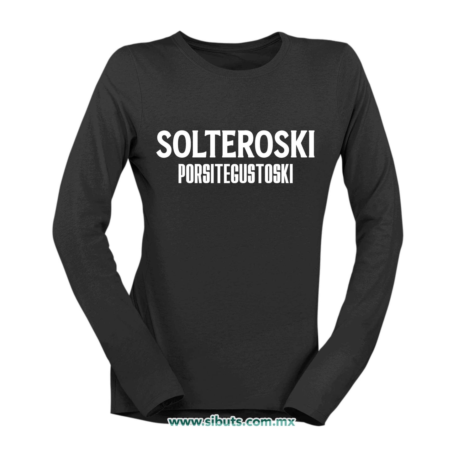 Playera Mujer Manga Larga Frase Solteroski Porsitegustoski