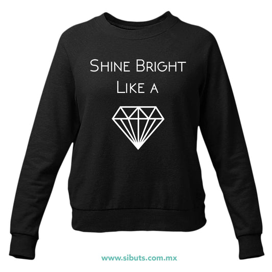 Sudadera Mujer Cuello Redondo Shine Bright Like A Diamond