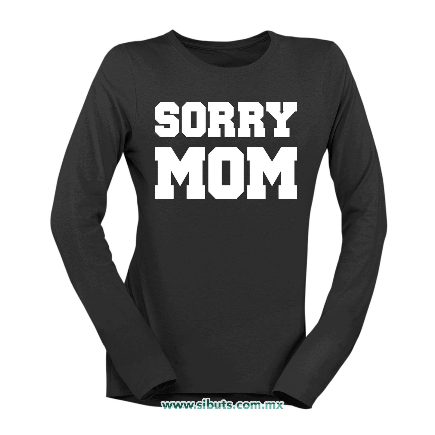 Playera Mujer Manga Larga Frase Sorry Mom