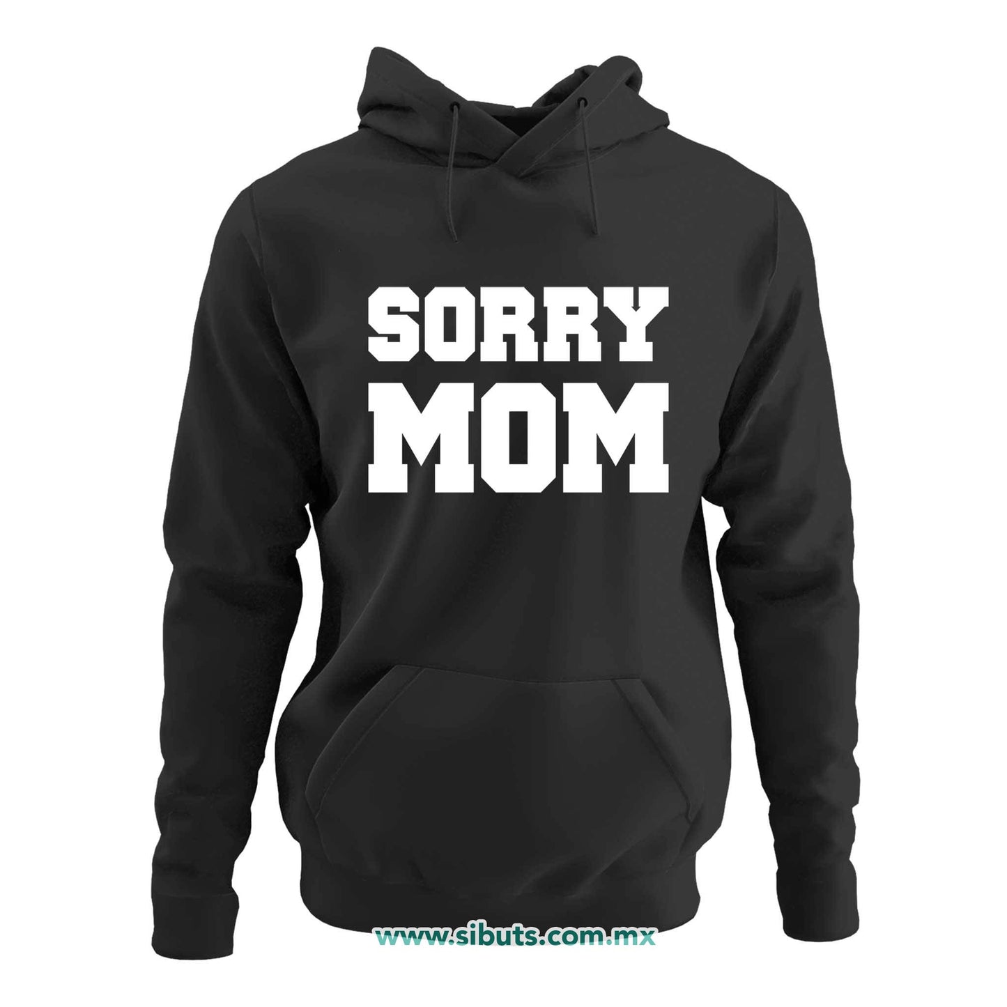 Sudadera Mujer Gorro Frase Sorry Mom