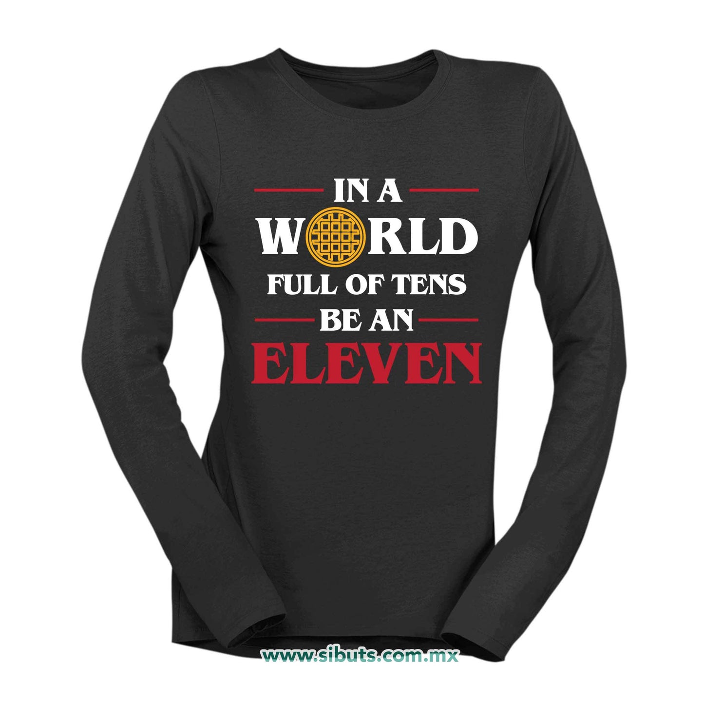 Playera Mujer Manga Larga Stranger Things In A World Full Of Teens Be An Eleven