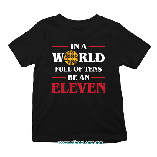 Playera Niño Stranger Things In A World Full Of Teens Be An Eleven