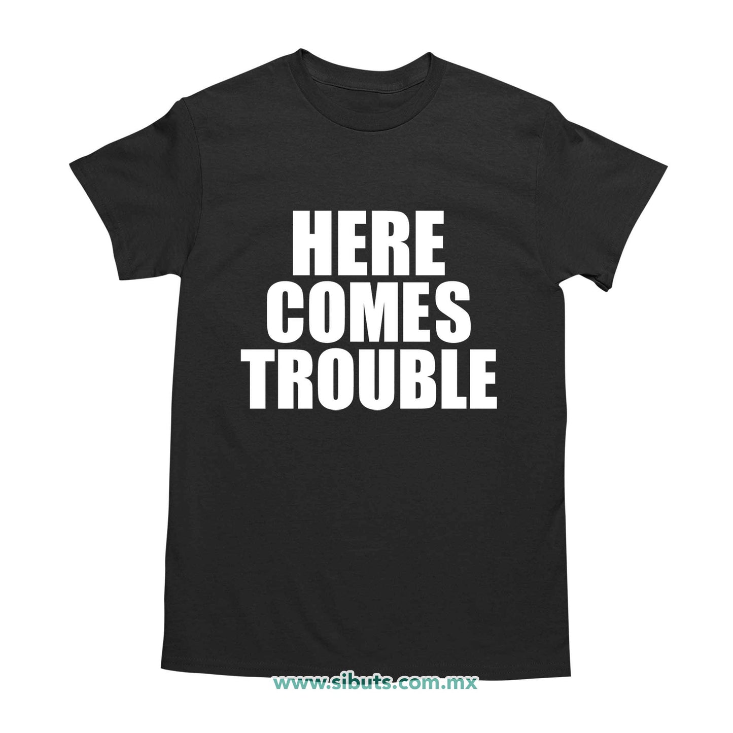 Playera Hombre Frase Here Comes Trouble