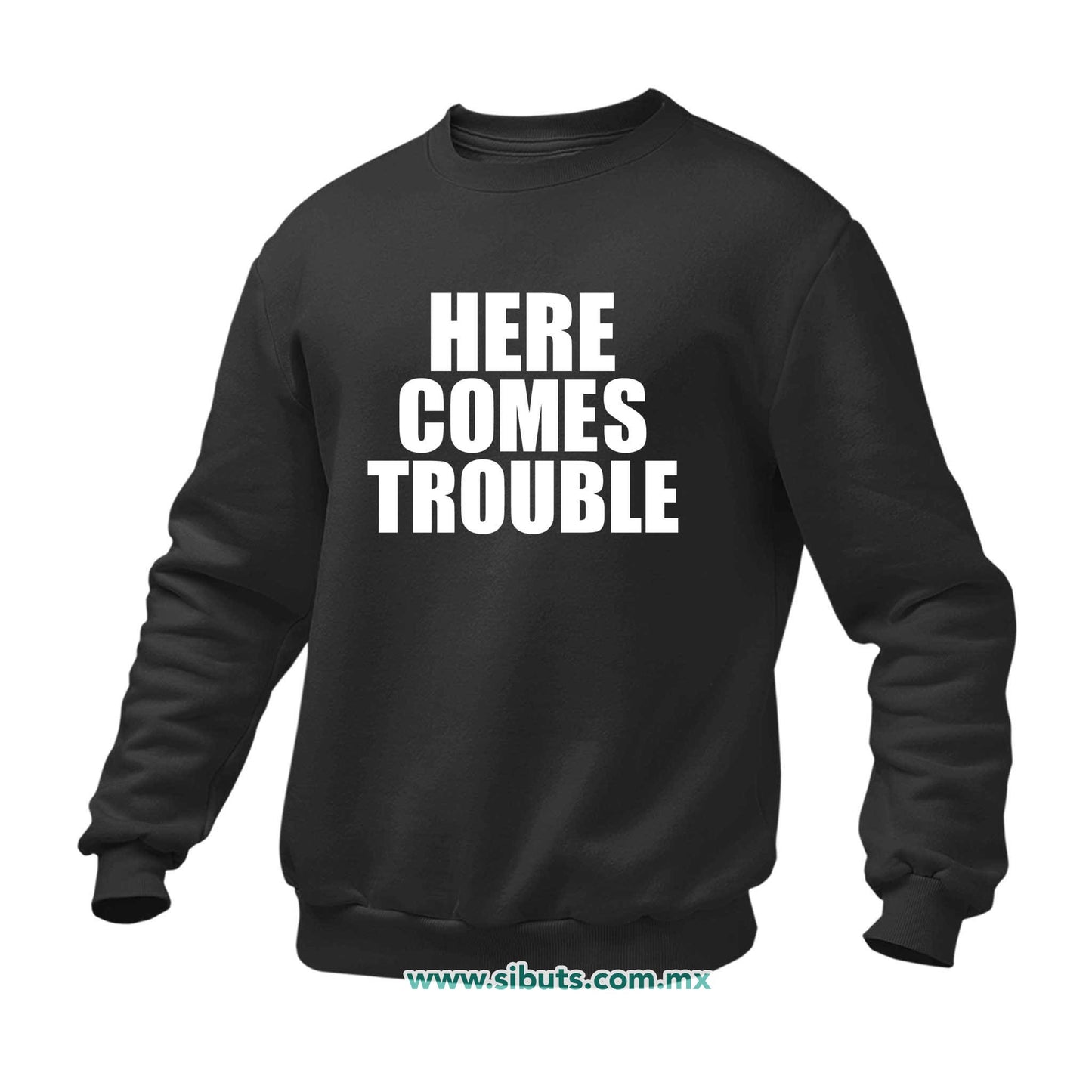 Sudadera Hombre Cuello Redondo Frase Here Comes Trouble