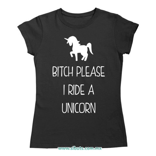 Playera Mujer Bitch Please I Ride A Unicorn
