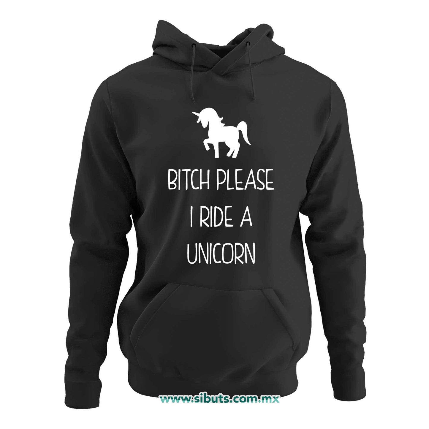 Sudadera Mujer Gorro Bitch Please I Ride A Unicorn