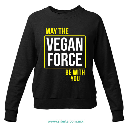 Sudadera Mujer Cuello Redondo May The Vegan Force Be With You Vegano