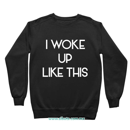 Sudadera Niño Cuello Redondo Frase I Woke Up Like This