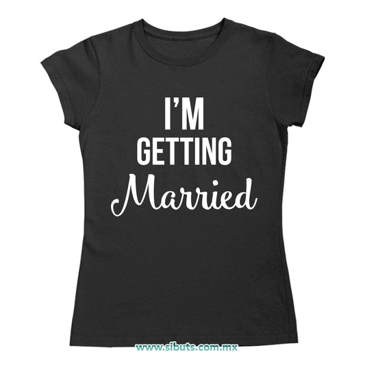 Playera Mujer Despedida De Soltera Me voy a Casar Boda Novia