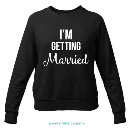Sudadera Mujer Cuello Redondo Despedida De Soltera Me voy a Casar Boda Novia