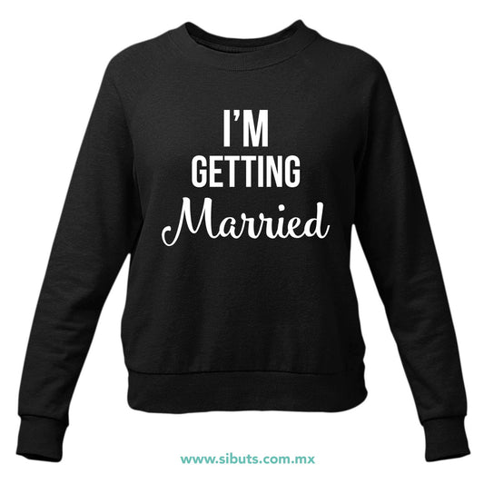 Sudadera Mujer Cuello Redondo Despedida De Soltera Me voy a Casar Boda Novia